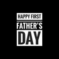 happy first fathers day simple typography