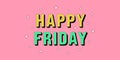Happy Friday banner. Greeting text of Happy Friday