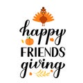 Happy Friends giving calligraphy lettering. Funny Thanksgiving Day quote. Vector template for greeting card, typography