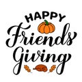 Happy Friendsgiving calligraphy hand lettering. Funny Thanksgiving quote. Vector template for greeting card, typography