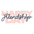 Happy Friendship Day Greeting card. Handwritten lettering phrase.
