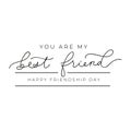 Happy friendship minimalistic greeting card with lettering. You are my best friend inspirational lettering. Vector illustration