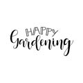 Happy gardening. lettering. calligraphy vector illustration Royalty Free Stock Photo
