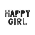 Happy girl - Cute hand drawn nursery poster with handdrawn lettering in scandinavian style. Vector illustration