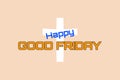 Happy Good Friday typography on the cross symbol. Christian religion conceptual text vector design.