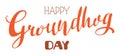 Happy Groundhog Day handwritten calligraphy ornate lettering text