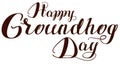 Happy Groundhog Day. Lettering text for greeting card