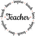 Teach love inspire Svg cut file. Teacher vector illustration isolated on white background. Teacher shirt design Royalty Free Stock Photo