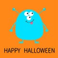 Happy Halloween. Cute blue monster icon. Cartoon colorful scary funny character. Eyes, ears antenna, mouth, tongue. Funny baby col Royalty Free Stock Photo