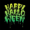 Happy Halloween handwritten lettering with Flowing green blood.