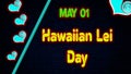 Happy Hawaiian Lei Day, May 01. Calendar of May Neon Text Effect, design