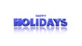 Happy Holidays a cheerful blue text greeting for the festive season