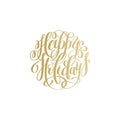 happy holidays gold handwritten lettering text inscription holiday phrase