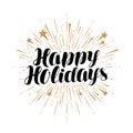 Happy Holidays, greeting card. Handwritten lettering vector