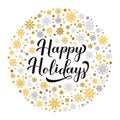 Happy Holidays hand lettering with gold and silver snowflakes, stars and dots. Merry Christmas and Happy New Year typography Royalty Free Stock Photo