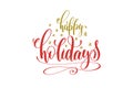 Happy holidays hand lettering holiday red and gold inscription