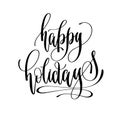 Happy holidays - hand lettering inscription text