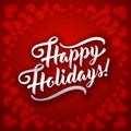 Happy Holidays. Holiday greeting beautiful lettering text vector illustration