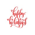 Happy holidays red hand lettering inscription to christmas and 2