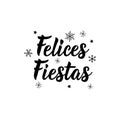 Happy holidays - in Spanish. Felices Fiestas. Lettering