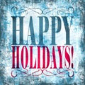 Happy Holidays typographical artwork with grunge and textured backgrou Royalty Free Stock Photo