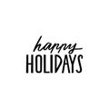 Happy holidays- Vector hand drawn lettering phrases isolated on white. Merry Christmas and Happy New Year quote Royalty Free Stock Photo