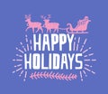 Happy Holidays wish written with funky font. Handwritten phrase decorated by branch and silhouette of reindeers carrying