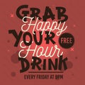 Happy Hour. Grab Your Free Drink. Conceptual Typography Treatmen