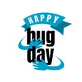 Happy Hug Day letter Vector Illustration. the days of huges symbol. its time embrace each other to embody love and affection. eps.