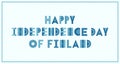 Happy Independence Day of Finland. Trendy geometric font on a strip white background