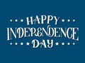 Happy Independence Day hand drawn lettering on blue background. Retro celebration poster vector illustration. Easy to edit