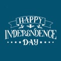 Happy Independence Day hand drawn lettering on blue background. Vintage celebration poster vector illustration. Easy to edit