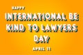 Happy International Be Kind to Lawyers Day, April 11. Calendar of April Retro Text Effect, Vector design