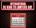 14 April , International Be Kind to Lawyers Day, Neon Text Effect on Bricks Background