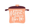Happy Kitchen happy home hand draw calligraphy text on pan. Vector white isolated letters logo. Positive handwritting