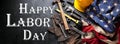 Happy Labor day background with construction and manufacturing tools with patriotic US, USA, American flag background