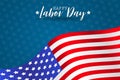 Happy Labor Day background. USA National holiday concept. Realistic United States of America flag with stripes and stars. Royalty Free Stock Photo