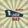 Happy labor day banner of typography lettering and saw with burst on a old textured background. Vector illustration for Royalty Free Stock Photo