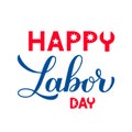 Happy Labor Day calligraphy hand lettering isolated on white. American holiday typography poster. Vector template for banner, Royalty Free Stock Photo