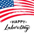 Happy Labor Day hand lettering with grunge flag of USA. Easy to edit vector template for typography poster, logo design, banner, Royalty Free Stock Photo