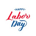 Happy Labor Day hand lettering isolated on white. Easy to edit vector template for typography poster, banner, flyer, logo design, Royalty Free Stock Photo