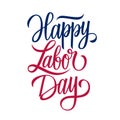 Happy Labor Day handwritten inscription. United States Labor Day celebrate card template.