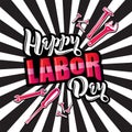 Happy Labor Day lettering. Cartoon design with construction tools on pop art rays background.