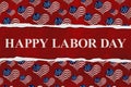 Happy Labor Day sign with USA stars and stripes flag hearts Royalty Free Stock Photo