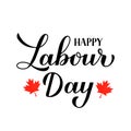 Happy Labour Day calligraphy hand lettering isolated on white. Holiday in Canada typography poster. Vector template for banner, Royalty Free Stock Photo