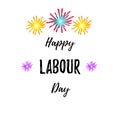 Happy Labour`s day inscription. International Labor Day. Greeting card with calligraphy. Vector