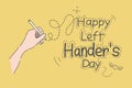 Happy Left Hander`s Day, Left hand hold pen and writing