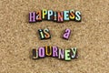 Happiness journey lifestyle destination positive happy attitude