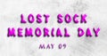 Happy Lost Sock Memorial Day, May 09. Calendar of May Water Text Effect, design Royalty Free Stock Photo