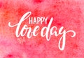 Happy love day Hand drawn calligraphy and brush pen lettering on red watercolour background.